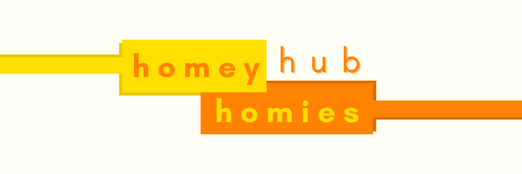 Sign up for the Homey Homies Hub