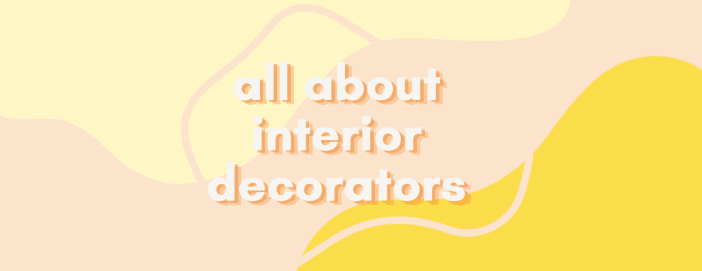all about interior decorators