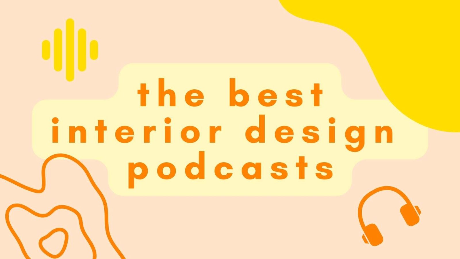 https://homeyhomies.com/wp-content/uploads/2022/08/the-best-interior-design-podcasts.jpg